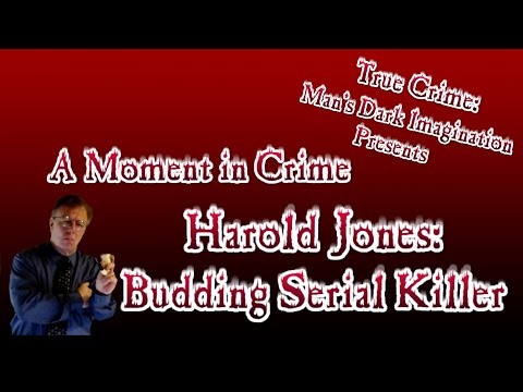Harold Jones: Budding Serial Killer