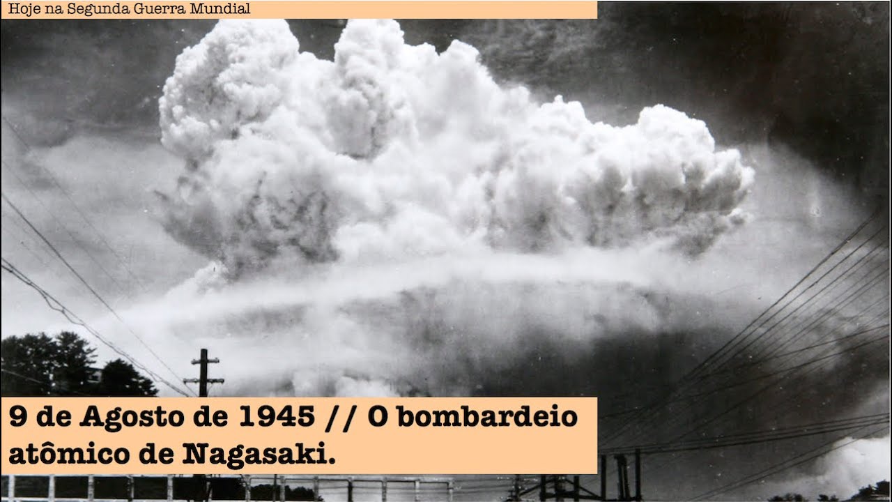 9 de Agosto de 1945 - O bombardeio atômico de Nagasaki