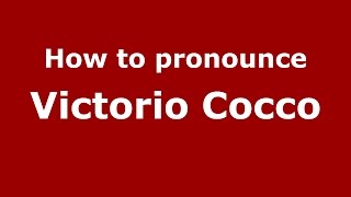 How to pronounce Victorio Cocco