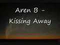 Aren B - Kissing Away 