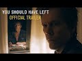 You Should Have Left Official Trailer HD