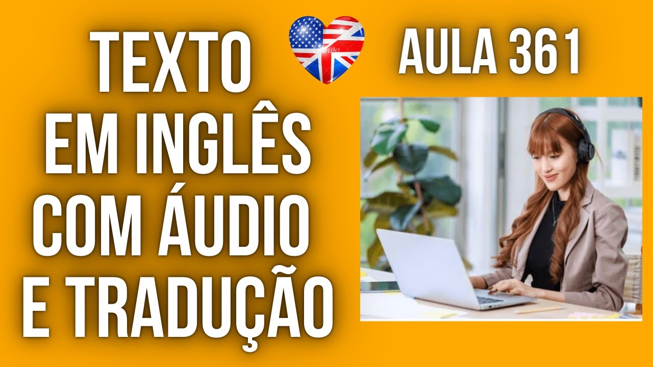 APRENDA INGLÊS COM LEITURA GUIADA - TEXTO EM INGLÊS COM ÁUDIO E TRADUÇÃO #AULA 361