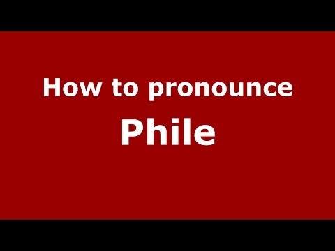 How to Pronounce Phile - PronounceNames.com