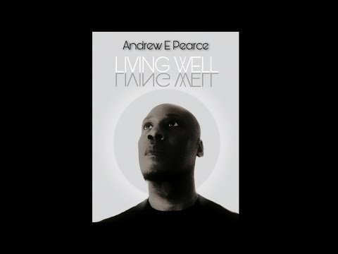 Andrew E Pearce - Living Well