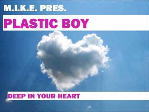 M.i.k.e. pres. Plastic Boy - "Deep in your Heart" (Original Mix)