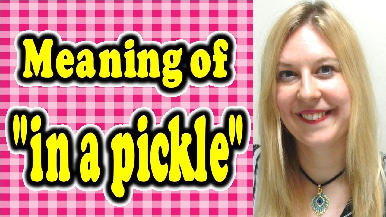 What does in a pickle mean?