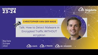 Christopher Van Der Made: How to Detect Malware in Encrypted Traffic WITHOUT Decryption