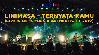 Linimasa - Ternyata Kamu (live at Let's Folk x Authenticity)