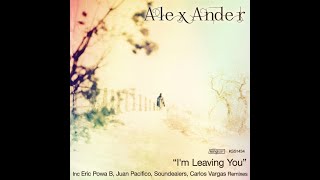 Alex Ander - I'm Leaving You (Original Mix)