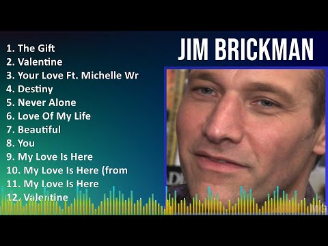Jim Brickman 2024 MIX Best Songs - The Gift, Valentine, Your Love Ft. Michelle Wright, Destiny