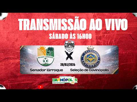 COPÃO MARANHÃO DO SUL 2026 | SEL. DE DAVINÓPOLIS x SEL. LARROQUENSE 28/03/2026