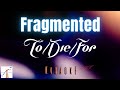 To Die For  -  Fragmented (Karaoke w/B.V)
