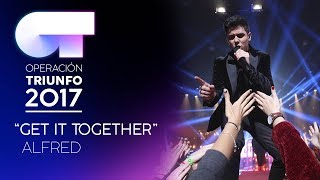 GET IT TOGETHER - Alfred | OT 2017 | Gala 10