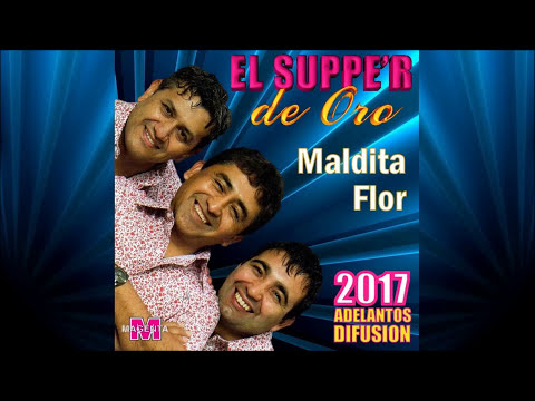 EL SUPPER DE ORO 2017 ADELANTO Maldita flor
