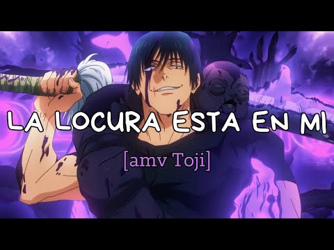 La canción perfecta para Toji Fushiguro [La locura esta en mi]