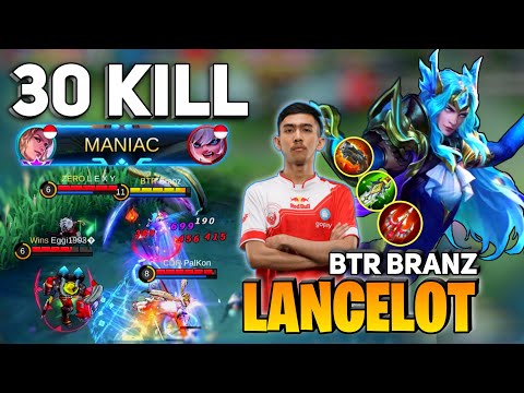 30 KILL! Maniac, Lancelot Fast Skill Combo [Former Top 1 Global Lancelot] BTR Branz - Mobile Legends