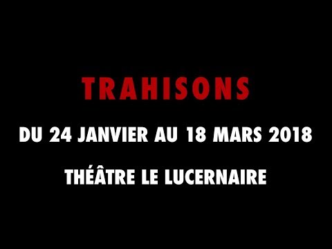 Trahisons au Théâtre du Lucernaire - Bande-annonce 2018 