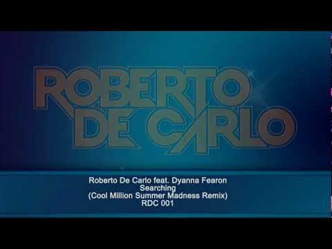 Roberto De Carlo feat. Dyanna Fearon - Searching (Cool Million Summer Madness Remix) RDC 001