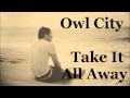 Owl City - Take It All Away [LYRICS] [HD] [HQ ...