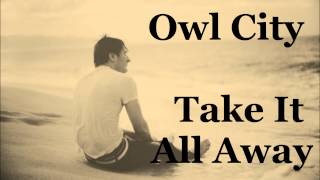 Owl City - Take It All Away [LYRICS] [HD] [HQ]