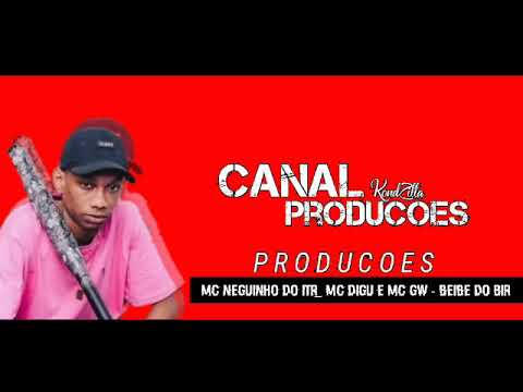 MC Neguinho do ITR_ MC Digu e MC GW - Beibe do Bir (Produções)