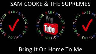 SAM COOKE &amp; THE SUPREMES Bring It On Home To Me (BABY BOLLOX)
