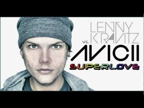 Avicii vs Lenny Kravitz - Superlove (Original Mix)