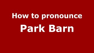 How to pronounce Park Barn