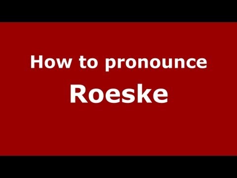 How to Pronounce Roeske - PronounceNames.com