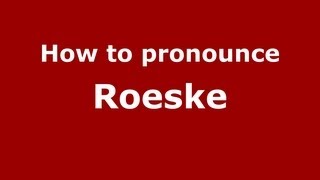 How to pronounce Roeske
