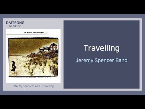 Jeremy Spencer Band - Travelling / Lyrics