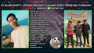 Download lagu DJ ALVIN KHO™ - SPESIAL REQUEST KAWAN SEJATI FROM MR, CUNGHAY mp3