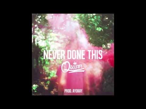 Quinn XCII - Never Done This (Prod. ayokay)