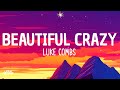 Luke Combs - Beautiful Crazy (Lyrics