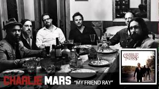 Charlie Mars - My Friend Ray