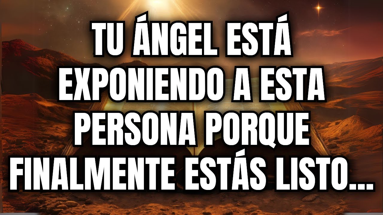 💌 Tu ángel está exponiendo a esta persona porque finalmente estás listo... Diosdice