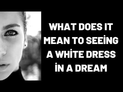 What Does It Mean To Seeing a White Dress in a Dream?