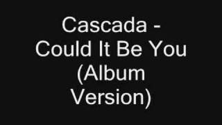Cascada - Could It Be You (Album Version)