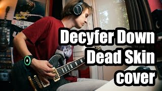 Decyfer Down - Dead Skin (guitar cover)
