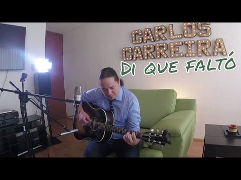 Dí Que Faltó - Carlos Carreira