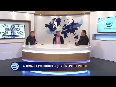 Realități și perspective 43 - Afirmarea valorilor creștine in spațiul public