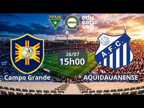 AO VIVO: CAMPO GRANDE X AQUIDAUANENSE | SUL-MATO-GROSSENSE, SÉRIE B