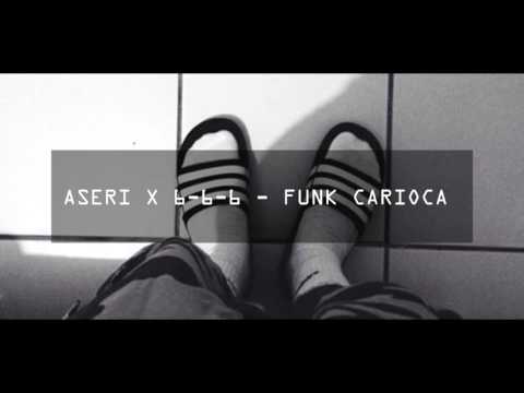 ASERI X 6-6-6 - FUNK CARIOCA