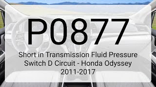 DTC P0877: Short in Transmission Fluid Pressure Switch D Circuit - Honda Odyssey 2011-2017