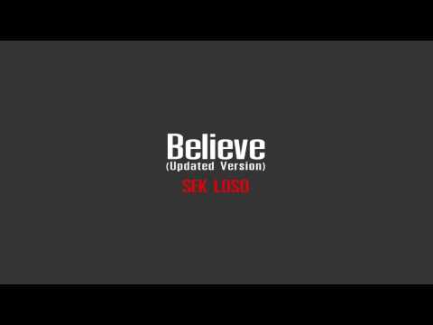 Believe (Updated Version) - Sek Loso