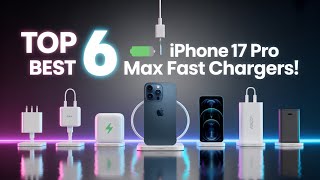 Top 6 Best iPhone 17 Pro Max Fast Chargers! ✅