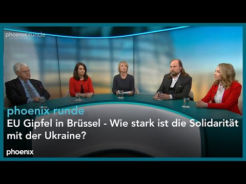 phoenix runde: EU Gipfel in Brüssel - Wie stark ist die Solidarität mit der Ukraine?