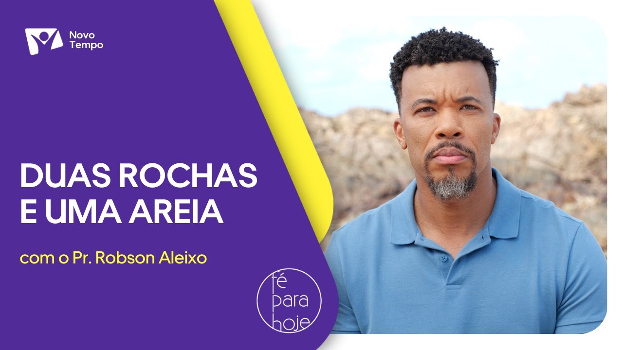 Duas rochas e uma areia | Pr. Robson Aleixo