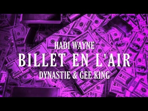 BILLET EN L'AIR HADI WAYNE X DYNASTIE X GEEKING lyrics