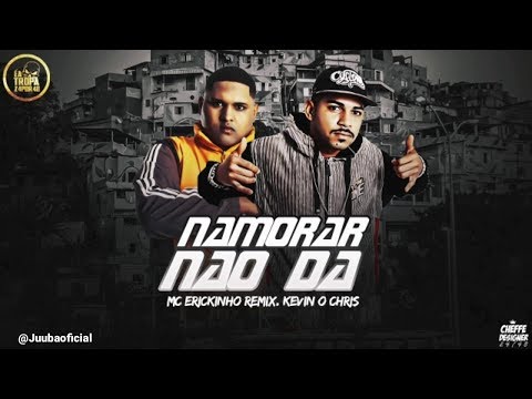 🔴 MC Erickinho Ft. Kevin O Chris - Namorar Não Da ( A.N.E.D.B )